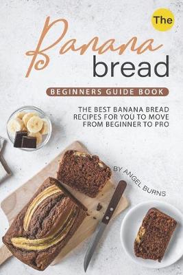 Book cover for The Banana Bread Beginners Guide Book