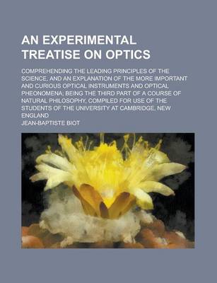 Book cover for An Experimental Treatise on Optics; Comprehending the Leading Principles of the Science, and an Explanation of the More Important and Curious Optical