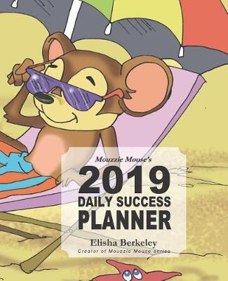 Book cover for Mouzzie Mouse's 2019 Daily Success Planner
