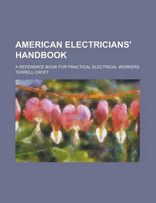 Book cover for American Electricians' Handbook; A Reference Book for Practical Electrical Workers