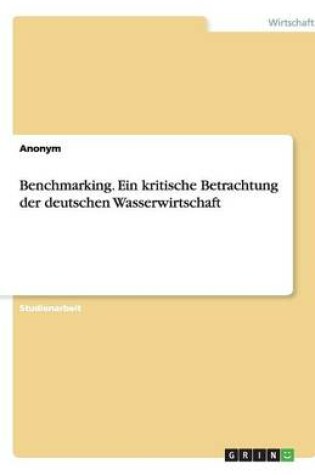 Cover of Benchmarking. Ein kritische Betrachtung der deutschen Wasserwirtschaft
