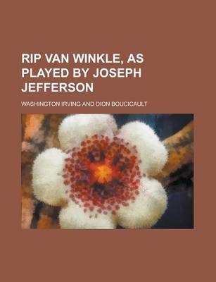 Book cover for Rip Van Winkle, as Played by Joseph Jefferson