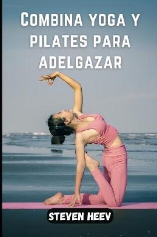 Cover of Combina yoga y pilates para adelgazar