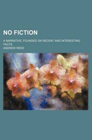 Cover of No Fiction (Volume 2); A Narrative, Founded on Recent and Interesting Facts