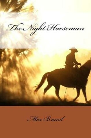 Cover of The Night Horseman Max Brand