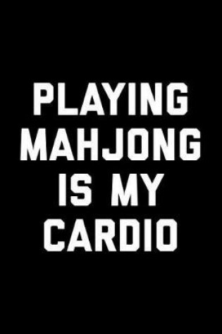 Cover of Playing Mahjong Is My Cardio
