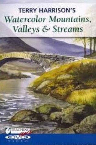 Cover of Terry Harrison's Watercolor Mountains, Valleys and Streams