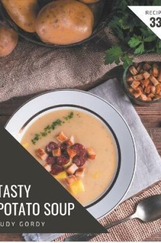 Cover of 333 Tasty Potato Soup Recipes