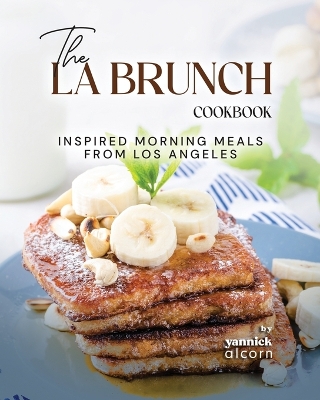 Book cover for The LA Brunch Cookbook