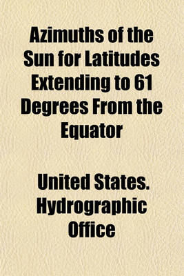 Book cover for Azimuths of the Sun for Latitudes Extending to 61 Degrees from the Equator