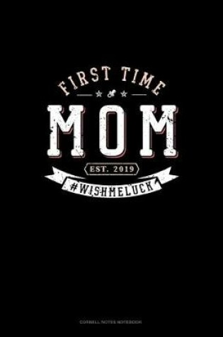 Cover of First Time Mom Est. 2019 #Wishmeluck