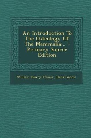 Cover of An Introduction to the Osteology of the Mammalia... - Primary Source Edition