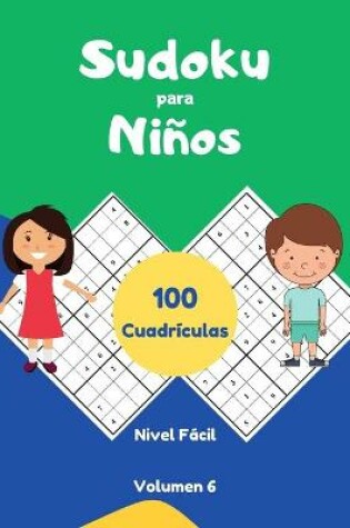 Cover of Sudoku para Niños 100 Cuadrículas Nivel Fácil Volumen 6