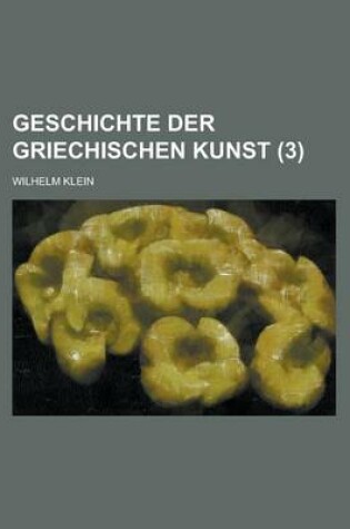 Cover of Geschichte Der Griechischen Kunst (3)