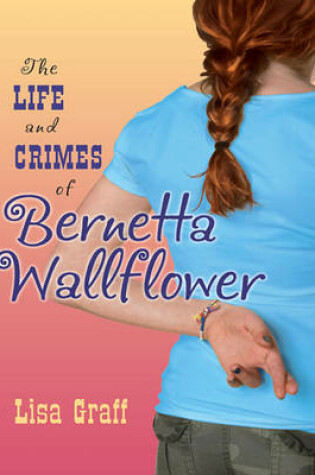 Cover of The Life and Crimes of Bernetta Wallflower