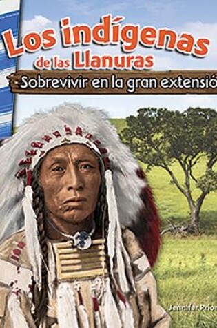 Cover of Los ind genas de las Llanuras: Sobrevivir en la gran extensi n (American Indians of the Plains: Surviving the Great Expanse)