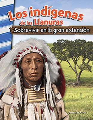 Cover of Los ind genas de las Llanuras: Sobrevivir en la gran extensi n (American Indians of the Plains: Surviving the Great Expanse)