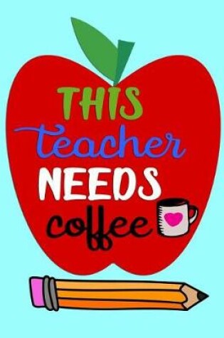 Cover of This Teacher Needs Coffee