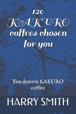 Book cover for 120 KAKURO coffees chosen for you