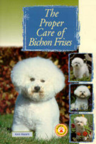 Cover of The Proper Care of Bichon Frises