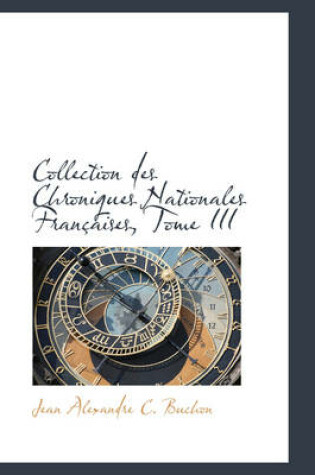 Cover of Collection Des Chroniques Nationales Francaises, Tome III