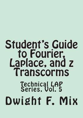 Book cover for Student's Guide to Fourier, Laplace, and Z Transcorms