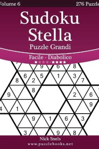 Cover of Sudoku Stella Puzzle Grandi - Da Facile a Diabolico - Volume 6 - 276 Puzzle