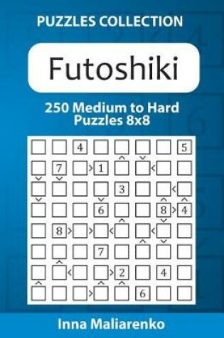 Cover of Futoshiki - 250 Medium to Hard Puzzles 8x8