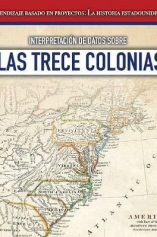 Cover of Interpretación de Datos Sobre Las Trece Colonias (Interpreting Data about the Thirteen Colonies)