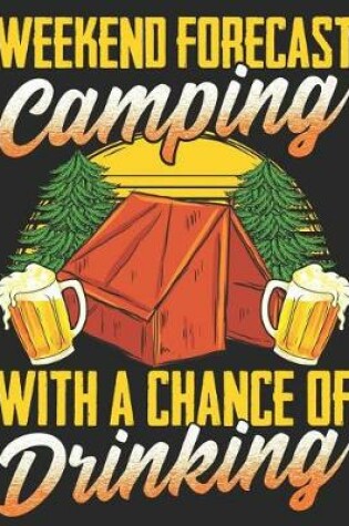 Cover of Weekend Forecast Camping with a Chance of Drinking