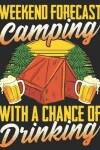 Book cover for Weekend Forecast Camping with a Chance of Drinking