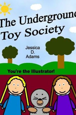 Cover of The Underground Toy Society You're the Illustrator