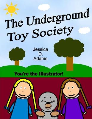 Book cover for The Underground Toy Society You're the Illustrator