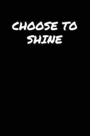 Cover of Choose To Shine