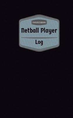 Book cover for Netball Player Log (Logbook, Journal - 96 pages, 5 x 8 inches)