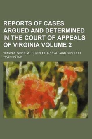 Cover of Reports of Cases Argued and Determined in the Court of Appeals of Virginia Volume 2