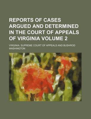 Book cover for Reports of Cases Argued and Determined in the Court of Appeals of Virginia Volume 2