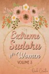 Book cover for Extreme Sudoku For Women Volume 3