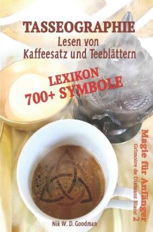 Cover of Tasseographie Lexikon - Lesen von Kaffeesatz und Teeblättern