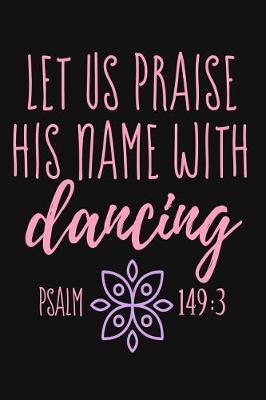 Book cover for Let Us Praise His Name With Dancing Psalm 149