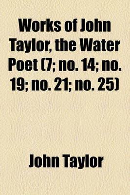 Book cover for Works of John Taylor, the Water Poet (7;