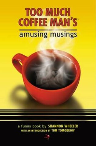 Cover of Too Much Coffee Man's Amusing Musings