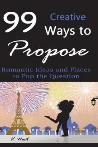 Cover of 99 Creative Ways to Propose