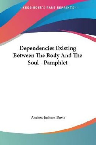 Cover of Dependencies Existing Between The Body And The Soul - Pamphlet