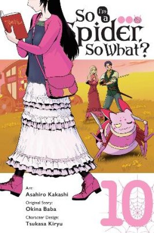 Cover of So I'm a Spider, So What?, Vol. 10 (manga)