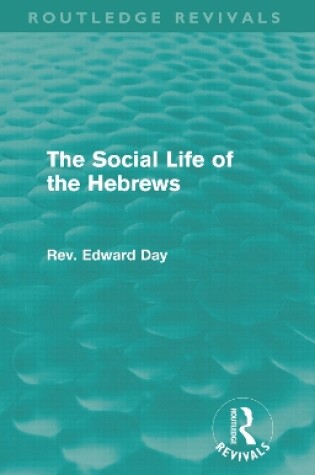 Cover of The Social Life of the Hebrews (Routledge Revivals)