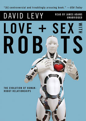 Book cover for Love + Sex with Robots