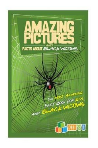 Cover of Amazing Pictures and Facts about Black Widows