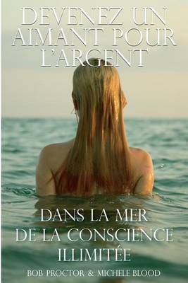 Book cover for Devenez Un Aimant Pour L'Argent Dans La Mer de La Conscience Illimitee