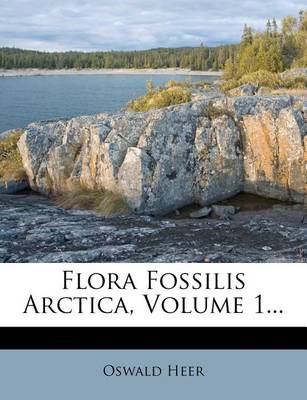 Book cover for Flora Fossilis Arctica, Volume 1...